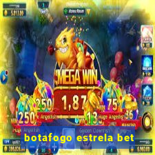 botafogo estrela bet